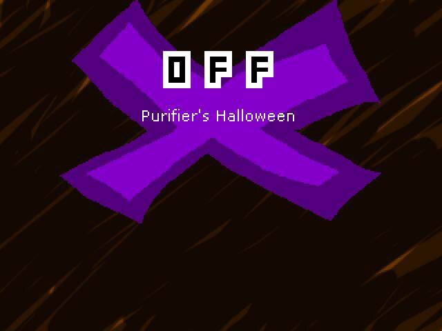 OFF: Purifier's Halloween