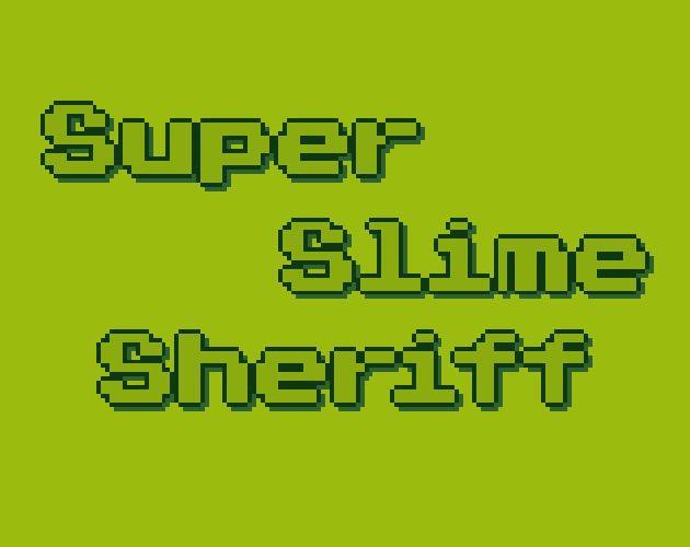 Super Slime Sheriff