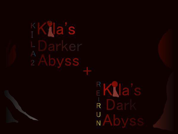 Kila's Darker Abyss + Kila's Dark Abyss RE-RUN