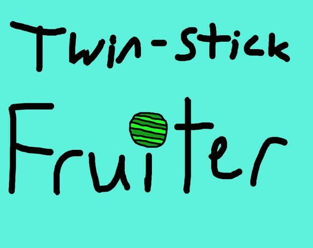 TwinStick Fruiter