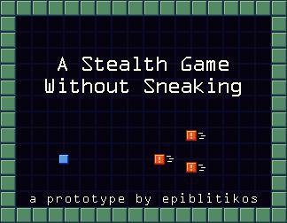 A Stealth Game Without Sneaking