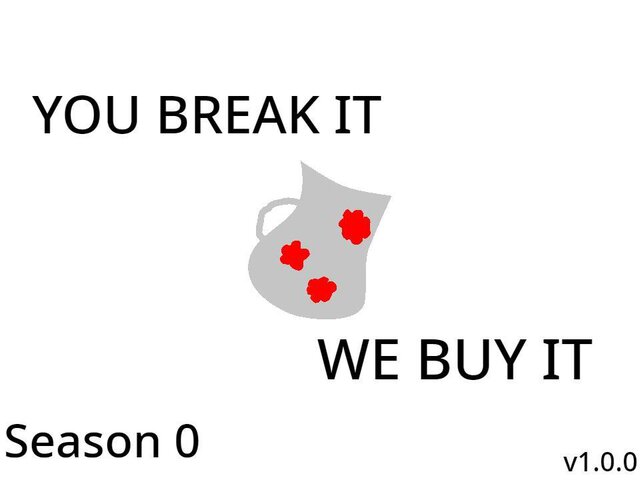 You Break It, We Buy It
