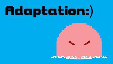 Adaptation (PinkLeafSheep)