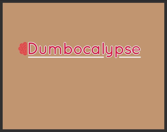 Dumbocalypse
