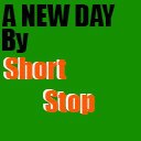 A new day (Short Stop)