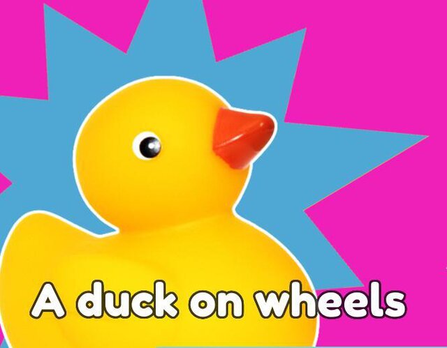 A duck on wheels
