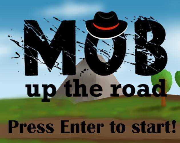 Mob up the road (outside of deadline)