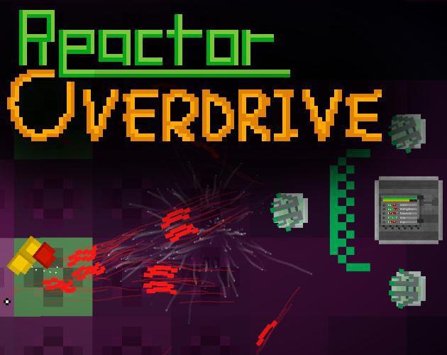 Reactor Overdrive
