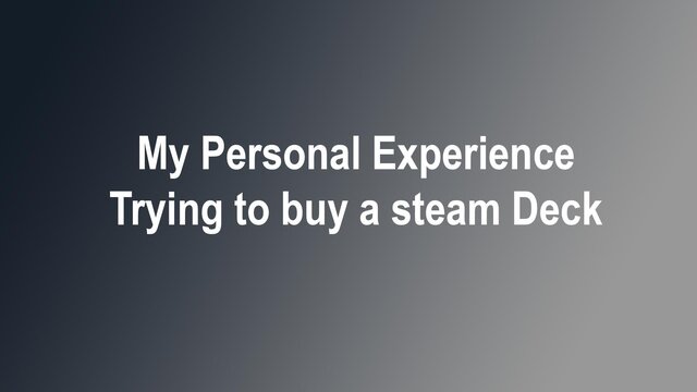 My Personal Experience trying to buy a Steam Deck