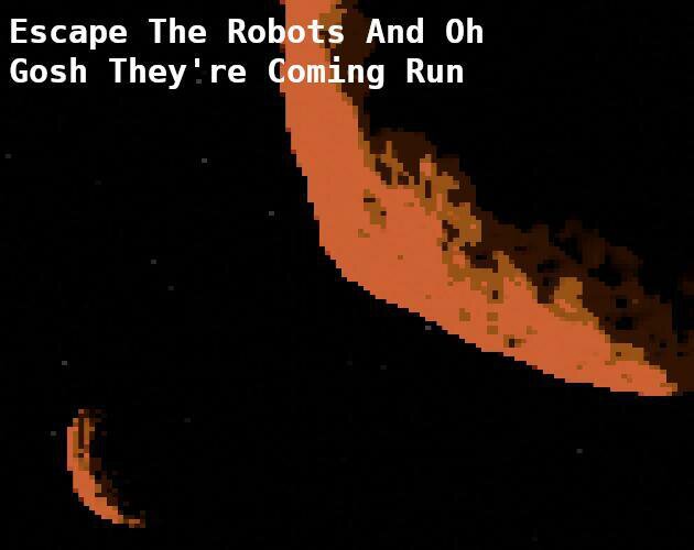Escape The Robots And Oh Gosh They're Coming Run