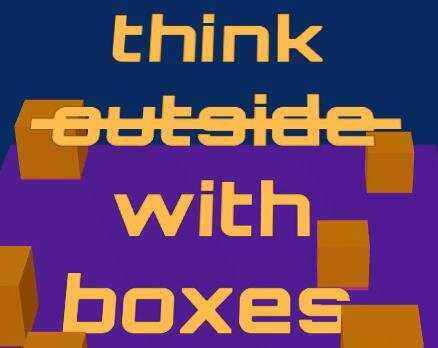 think ̶o̶u̶t̶s̶i̶d̶e̶ with boxes