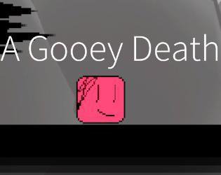 A Gooey Death