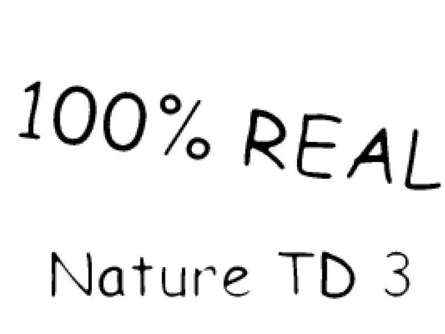 Nature TD 3 100 % Real OMG
