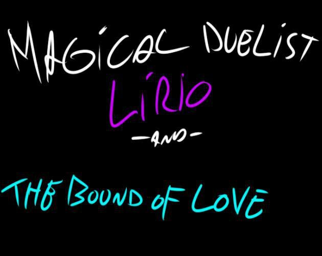 Magical Duelist Lírio and the Bound of Love.
