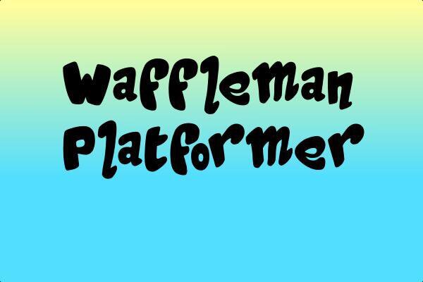 Waffleman Platformer