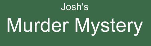Josh's Murder Mystery