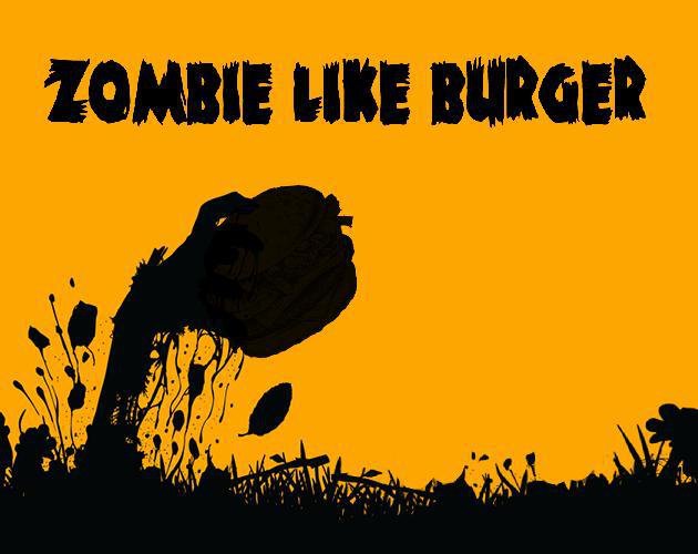 Zombie like burger