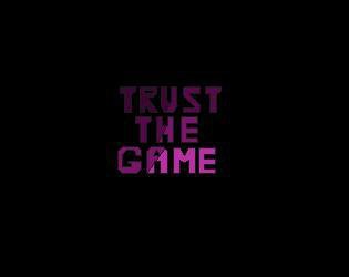 Trust The Game