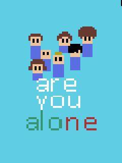 are you alone ?