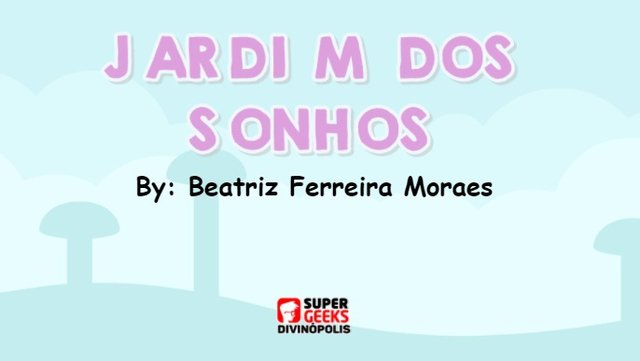 Jardim dos Sonhos - Beatriz Ferreira Moraes