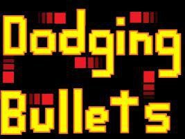 Dodging bullets
