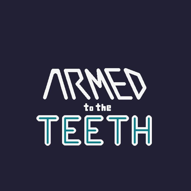 Armed To The Teeth