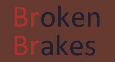 Broken Brakes