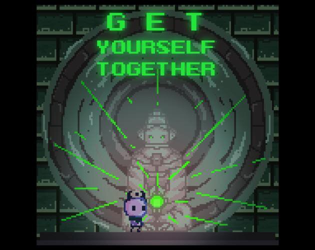 Get Yourself Together!