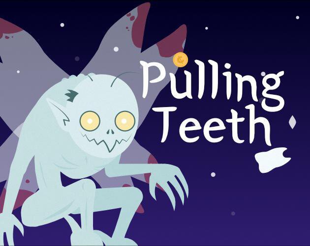 Pulling Teeth - Ludum Dare 52 Jam Version