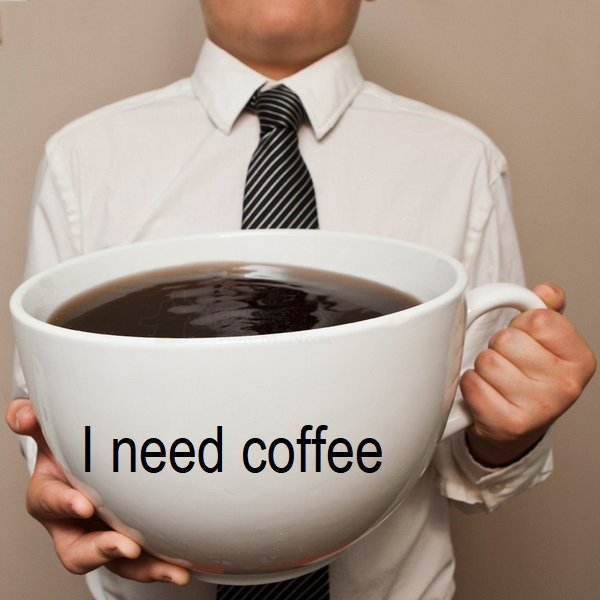I need coffee
