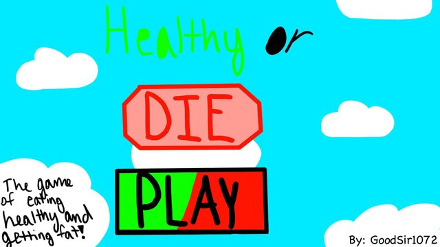 Healthy or DIE