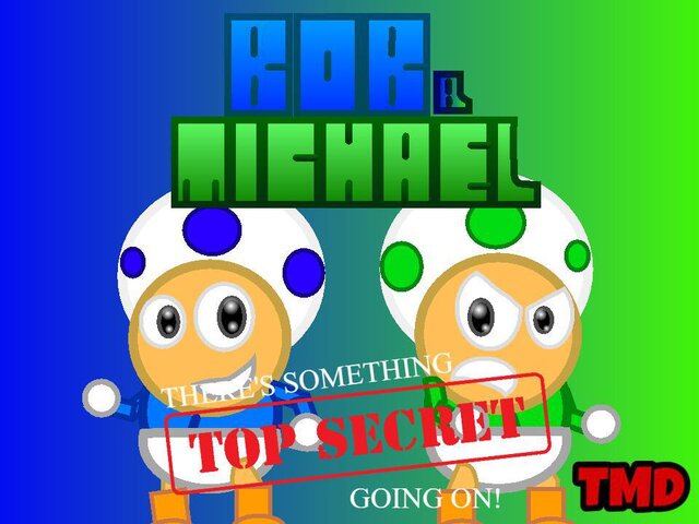 BOB & MICHAEL