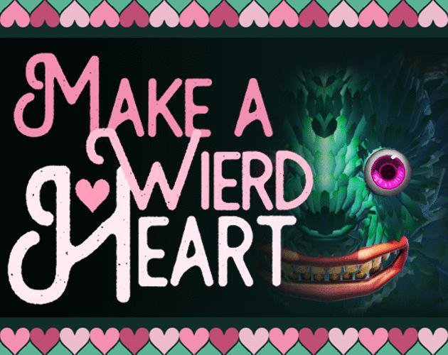 Make a Weird Heart