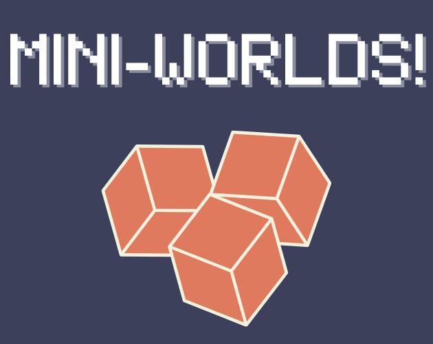 Mini-Worlds