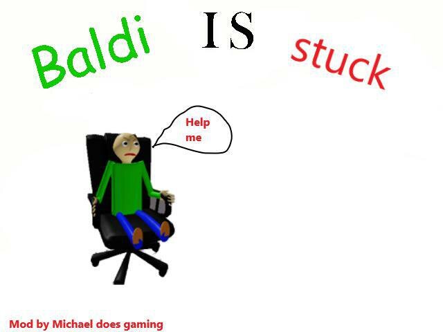 Baldi is stuck