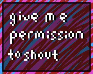 Give Me Permission To Shout