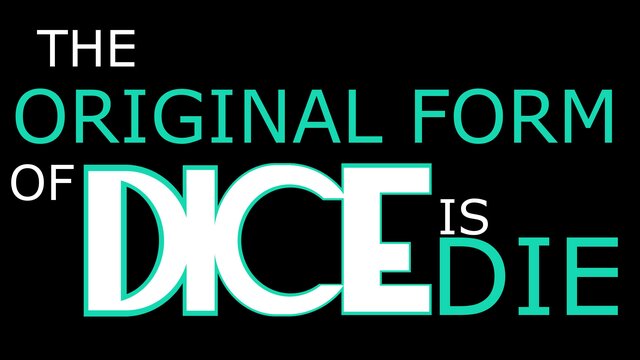 The Original Form of Dice is Die [GMTK GJ 2022]