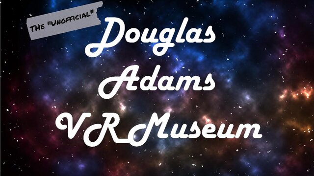 The "Unofficial" Douglas Adams VR Museum