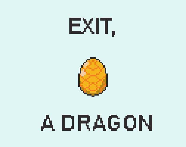 Exit, A Dragon