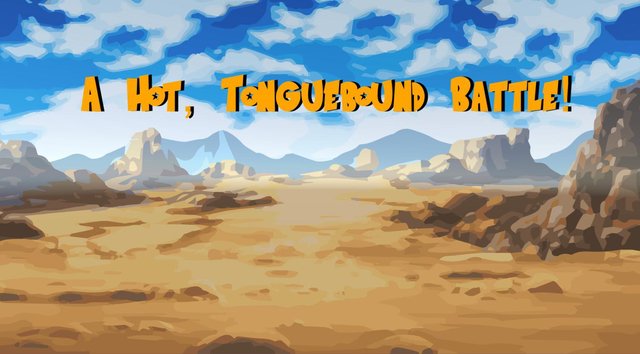 A Hot, Tonguebound Battle