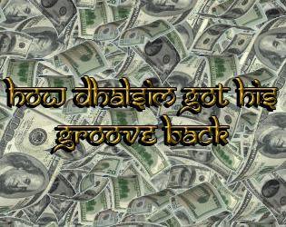 How Dhalsim got his groove back