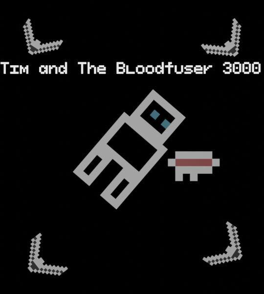 Tim and The Bloodfuser 3000