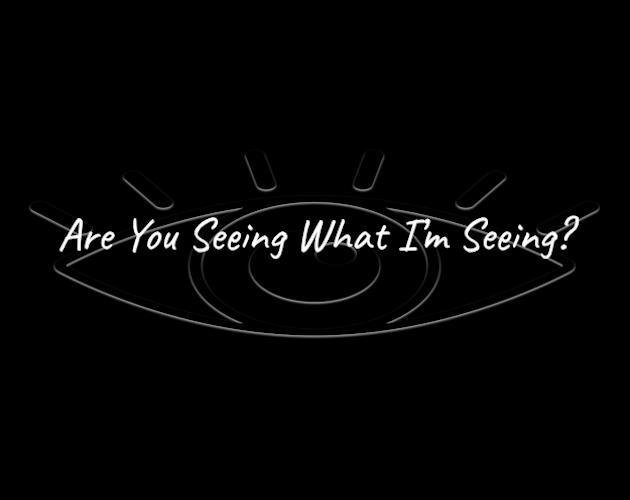 Are You Seeing What I'm Seeing?