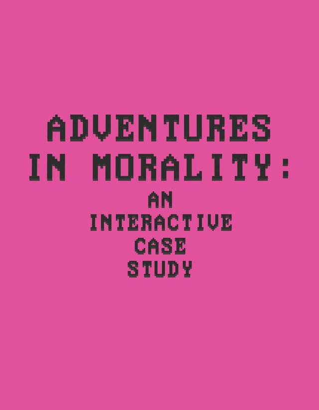 Adventures in Morality: An Interactive Case Study