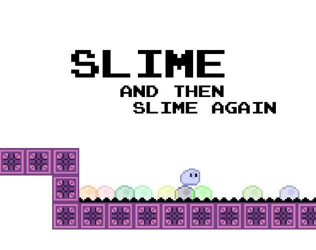 Slime and then Slime again
