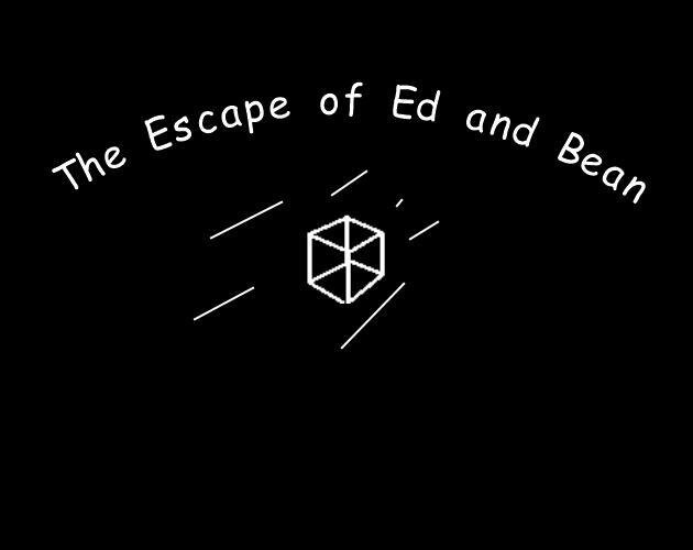 The Escape of Ed and Bean
