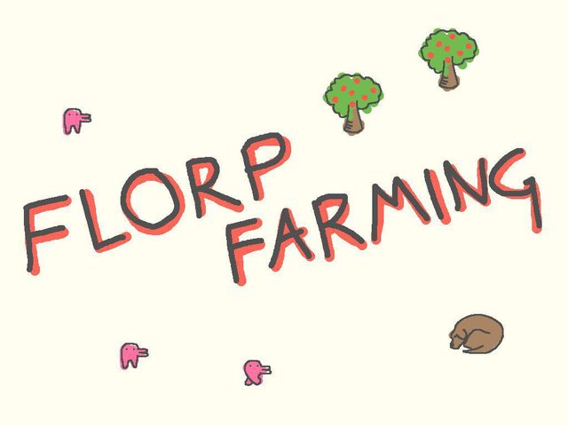 Florp Farming