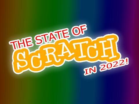 THE STATE OF SCRATCH IN 2022
