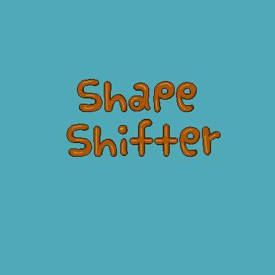 Shape Shifter (itch) (Arcehowl)