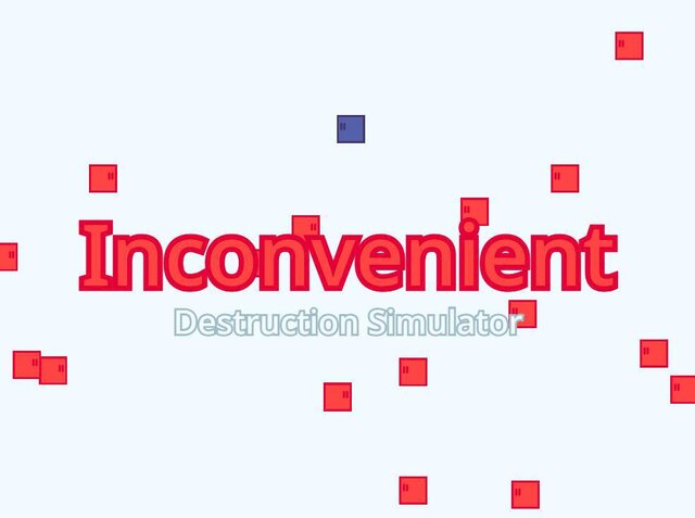 Inconvenient Destruction Simulator